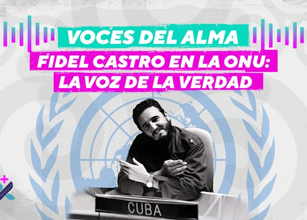 Episodio 7. Fidel Castro en la ONU: la voz de la verdad